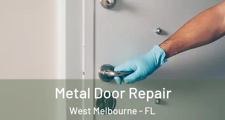  Metal Door Repair West Melbourne - FL